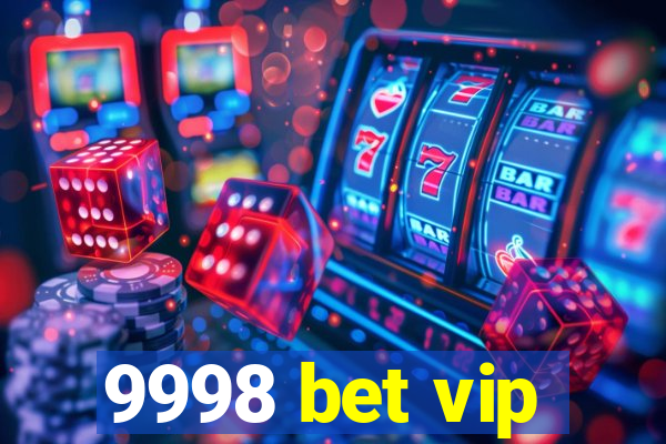 9998 bet vip